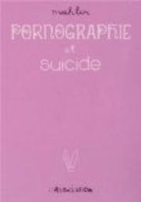 Couverture du livre Pornographie et suicide - Nicolas Mahler