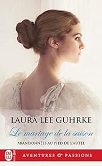 Couverture du livre Le mariage de la saison - Laura Lee Guhrke