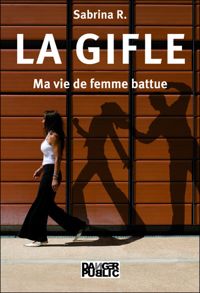 Sabrina R. - La Gifle - Ma vie de femme battue