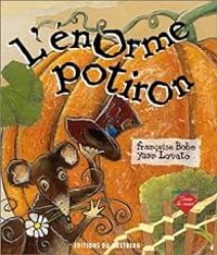 Francoise Bobe - Yann Lovato - L'Enorme potiron