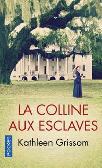 Couverture du livre La Colline aux esclaves - Kathleen Grissom