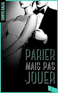 Couverture du livre Parier mais pas jouer - Chrys Galia