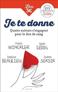 Agnes Ledig - Baptiste Beaulieu - Laurent Seksik - Martin Winckler - Je te donne 