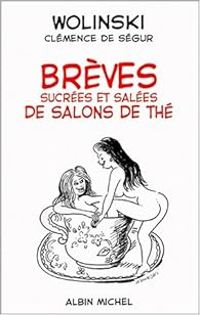 Clemence De Segur - Georges Wolinski - Brèves sucrées et salées de salons de thé