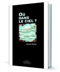 Couverture du livre Où dans le ciel ? - Daniel Adam