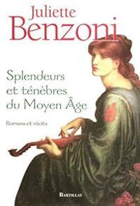 Couverture du livre Splendeurs et ténèbres du Moyen Age - Juliette Benzoni