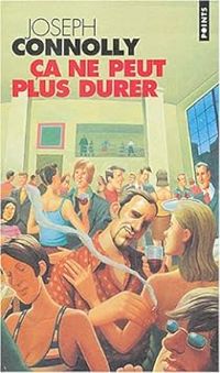 Couverture du livre Ça ne peut plus durer - Joseph Connolly