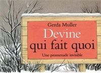 Gerda Muller - G. Muller(Illustrations) - Devine qui fait quoi : Une promenade invisible