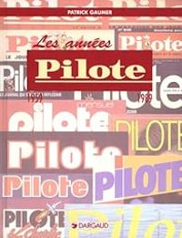  Pilote - Patrick Gaumer - Les années Pilote