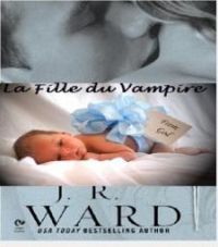 Couverture du livre La Fille du Vampire - J R Ward