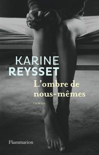 Karine Reysset - L'ombre de nous-mêmes