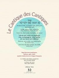 Jean Christophe Saladin - Marc Alain Ouaknin - Le Cantique des cantiques. Sept lectures poétiques