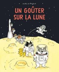 Dorothee De Monfreid - Un goûter sur la lune