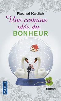 Couverture du livre Une certaine idée du bonheur - Rachel Kadish