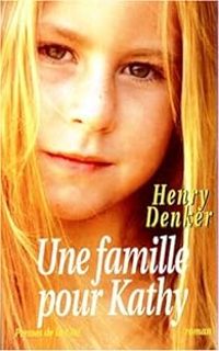 Henry Denker - Une famille pour Kathy