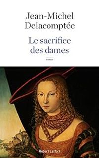 Jean Michel Delacomptee - Le Sacrifice des dames