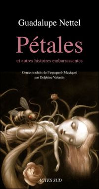 Couverture du livre Pétales : Et autres histoires embarrassantes - Guadalupe Nettel