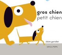 Couverture du livre Gros chien Petit chien - Claire Garralon