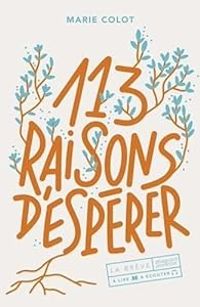 Couverture du livre 113 raisons d'espérer - Marie Colot