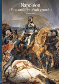 Thierry Lentz - Napoléon : 'Mon ambition était grande'