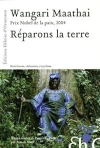 Wangari Maathai - Réparons la terre