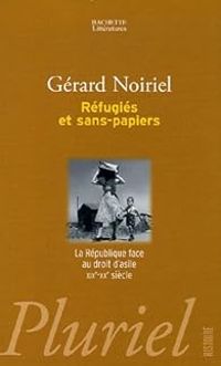 Gerard Noiriel - Réfugiés et sans-papiers