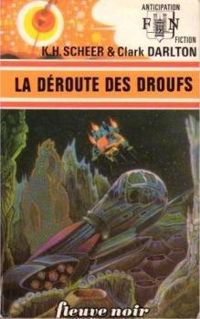 Karl Herbert Scheer - Clark Darlton - La Déroute des Droufs