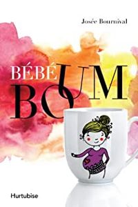 Couverture du livre Bebe Boum V 01 - Josee Bournival