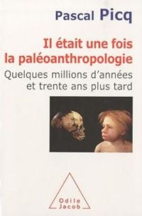 Couverture du livre Il était une fois la paléoanthropologie - Pascal Picq