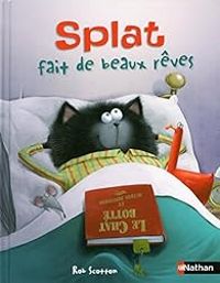 Rob Scotton - Splat fait de beaux rêves