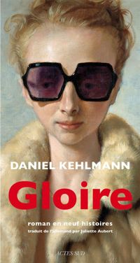 Daniel Kehlmann - Gloire: Roman en neuf histoires