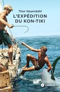 Thor Heyerdahl - L'expédition du Kon-Tiki