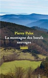 Couverture du livre La montagne des boeufs sauvages - Pierre Pelot