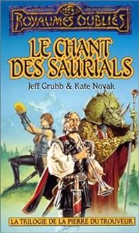 Couverture du livre Le Chant des saurials - Jeff Grubb - Kate Novak