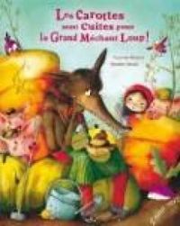 Couverture du livre Les carottes sont cuites pour le Grand Méchant Loup ! - Suzanne Bogeat