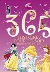 Natacha Godeau - 365 Histoires pour le soir : Princesses et Fées