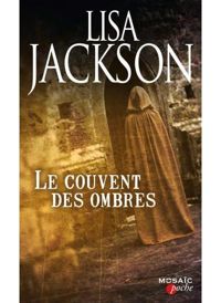 Couverture du livre Le couvent des ombres - Lisa Jackson