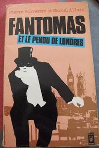 Pierre Souvestre - Marcel Allain - Fantomas et le pendu de Londres