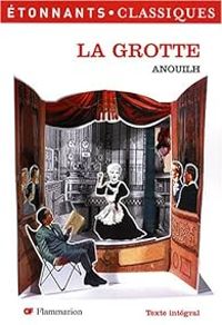 Jean Anouilh - La Grotte