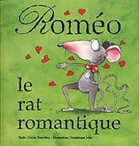 Couverture du livre Roméo, le rat romantique - Dominique Jolin - Carole Tremblay