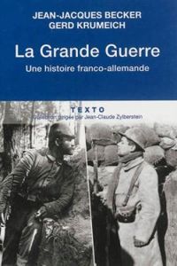 Couverture du livre La Grande Guerre. Une histoire franco-allemande - Jean Jacques Becker - Gerd Krumeich