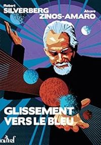 Couverture du livre Glissement vers le bleu - Robert Silverberg - Alvaro Zinos Amaro