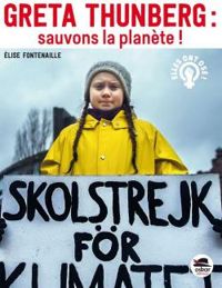 Couverture du livre Greta Thunberg : sauvons la planète ! - Elise Fontenaille