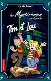 Couverture du livre Les mystérieuses aventures de Tim et Lou - Eric Vial Bonacci