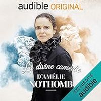 Amelie Nothomb - Laureline Amanieux - La divine comédie d'Amélie Nothomb