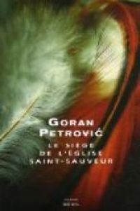 Couverture du livre Le siège de l'église Saint-Sauveur - Goran Petrovic