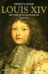 Couverture du livre Louis XIV. Histoire d'un grand règne, 1643-1715 - Ernest Lavisse - Rene Pillorget - Suzanne Pillorget