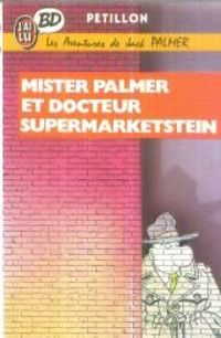 Couverture du livre Mister Palmer et docteur Supermarketstein - Rene Petillon