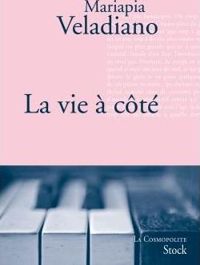 Couverture du livre La vie à côté - Mariapia Veladiano