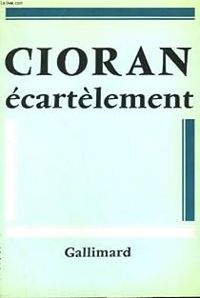 Emil Cioran - Écartèlement